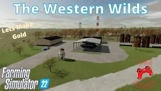 Lets Make Some Gold - The Western Wild - Farming Simulator 22