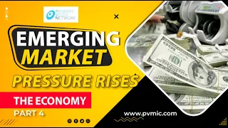 THE ECONOMY - Emerging Market Pressure Rises - PART 4