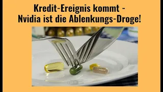 Kredit-Ereignis kommt - Nvidia ist die Ablenkungs-Droge! Marktgeflüster