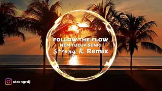 Follow The Flow - Nem tudja senki (STRONG R. Remix)
