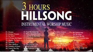 3 Hours Anointed Instrumental Hillsong Worship Music🙌Inspiring Instrumental Christian Music 202