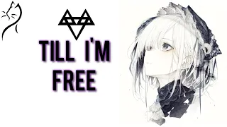 Nightcore – NEFFEX - Till I'm Free (Lyrics)