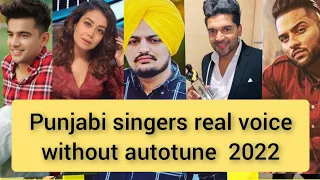 Punjabi singers real voice without autotune 2022 | Jass manak ,karan aujla , Sidhu moose Wala, guri
