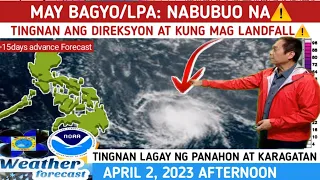 MAY BAGYO/LPA: NABUBUO NA TINGNAN ⚠️ WEATHER UPDATE TODAY | APRIL 2, 2023p.m