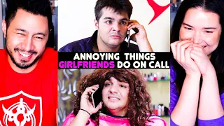 ASHISH CHANCHLANI | Annoying Things Girlfriends Do On Call | Reaction | Jaby Koay & Achara Kirk