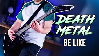 Death Metal Guitarists Be Like...