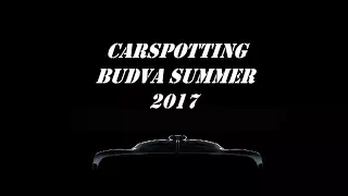 Carspotting in Budva summer 2017! Part-1