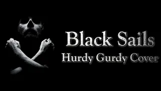 Black Sails Main Theme - Hurdy Gurdy Cover