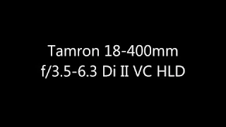 Tamron 18 400mm f/3.5-6.3 Di II VC HLD