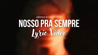 Amanda Kloss, HAUNT - Nosso Pra Sempre (Lyric Video)