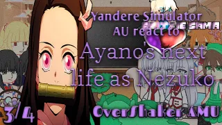 Yandere Simulator AU react to Ayano next life as Nezuko || 3/4 || NaiveMagic AU