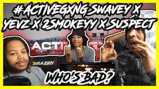 #ACTIVEGXNG Swavey x Yevz x 2Smokeyy x Suspect - Who’s Bad? Uncensored