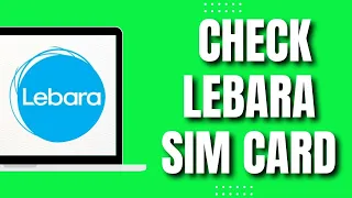 How to Check Lebara Sim Card (Quick & Easy 2023)