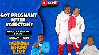 Obinna Show Live: How my Wife Got PREGNANT After VASECTOMY - Medgclay, Saland & Inzai