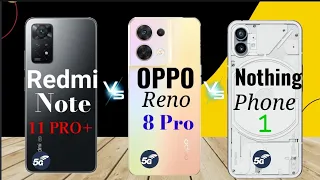 Redmi note 11 pro plus vs oppo Reno 8 Pro vs nothing phone 1 || best smartphone comparison