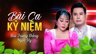 Tân Cổ Hay Nhất 2023 BÀI CA KỶ NIỆM - NGỌC VY ft BÙI TRUNG ĐẲNG