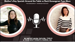 Mother's Day Special: Around the Table with Each Enneagram Type Mom w/Alisa Taylor, Type 9