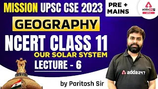 UPSC 2023 | UPSC Geography Lectures | (NCERT Class 11 ) Our Solar System #6 | By Paritosh Sir