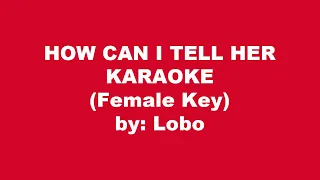 Lobo How Can I Tell Her Karaoke Female Key