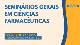 Seminários Gerais em Ciências Farmacêuticas - Desmistificando a redação de patentes