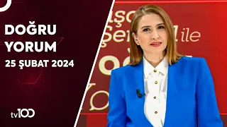 Başak Şengül ile Doğru Yorum | 25 Şubat 2024