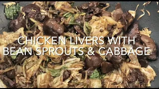 CHICKEN LIVERS WITH BEAN SPROUTS & CABBAGE