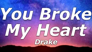 Drake - You Broke My Heart (Lyrics) - "F*ck my ex, f*ck my ex "