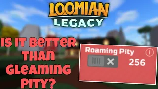 Is Roaming Pity BETTER than Gleaming Pity? | Loomian Legacy