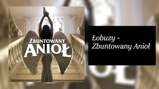 Łobuzy - Zbuntowany Anioł (tekst)