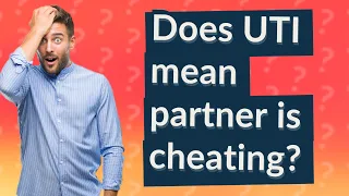 Does UTI mean partner is cheating?