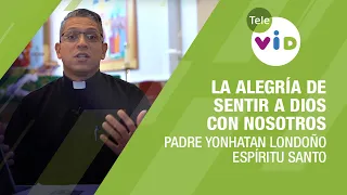 La alegría de sentir a Dios con nosotros 🕊️ Padre Yonhatan Andrés Londoño - Tele VID