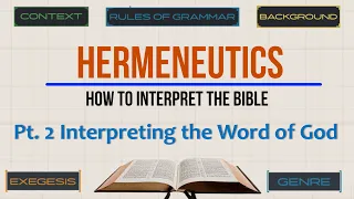 Hermeneutics Pt. 2: Interpreting the Word of God