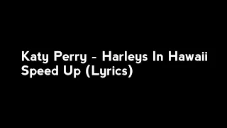 Katy Perry - Harleys In Hawaii Speed Up (Lyrics)