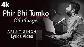 Phir Bhi Tumko Chaahunga: Arijit Singh | Lyrics | Arjun K & Shraddha K | Mithoon | Manoj M