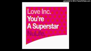 Love Inc. - You're A Superstar (Radio Edit)