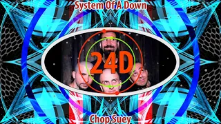System Of A Down - Chop Suey (24D AUDIO)🎧  (Use Headphones)