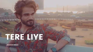 Tere Liye | Unplugged | Male Version - Yasser Desai | Veer Zara | New Cover Songs | Shahrukh Khan |