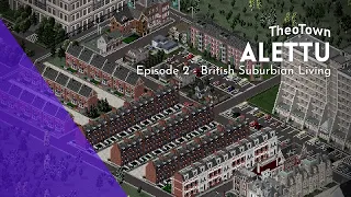 Alettu | TheoTown | Episode 2 - British Suburbs