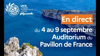 LIVE | UICN - Auditorium du Pavillon France - lundi 06/09 – 2e partie de journée - VF