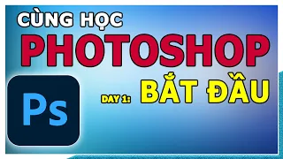 PHOTOSHOP for Beginner | Day 1 - Bắt Đầu