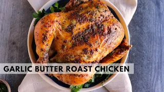 Garlic Butter Roasted Chicken--The BEST Way to Cook a Chicken | Thanksgiving Recipes