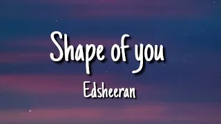 Shape of you-Ed Sheeran (lyrics)