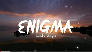 Enigma - Lady Gaga (Lyrics) 🎧