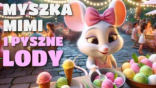 Myszka Mimi i Pyszne Lody - Bajka do słuchania dla dzieci