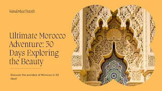 Unlock the Magic of Morocco: Your Dream 30-Days Itinerary Awaits!