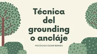 Técnica de grounding o anclaje para prevenir un ataque de pánico