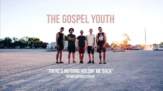 The Gospel Youth - There's Nothing Holdin' Me Back (Shawn Mendes Cover)