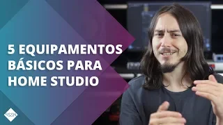 Home Studio: 5 Equipamentos Básicos + Bônus!