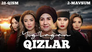 Yig‘lagan qizlar 28-qism (2 Mavsum)