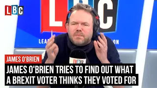 James O'Brien tries to find out what a Brexit voter thinks they voted for | LBC